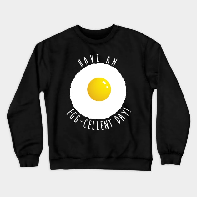 Have An Eggcellent Day! Crewneck Sweatshirt by cowyark rubbark